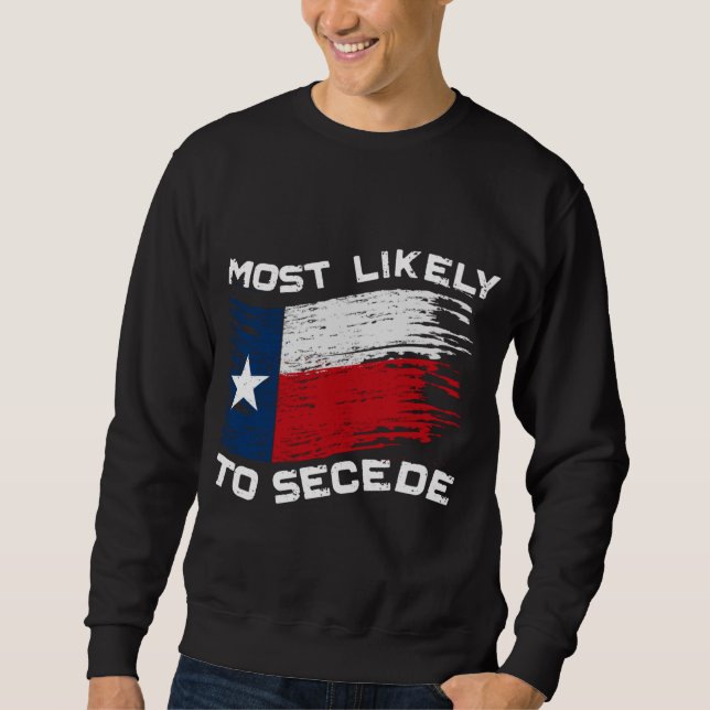 Sweatshirt Texas - Les Plus Susceptibles De Sécession Drôle (Devant)