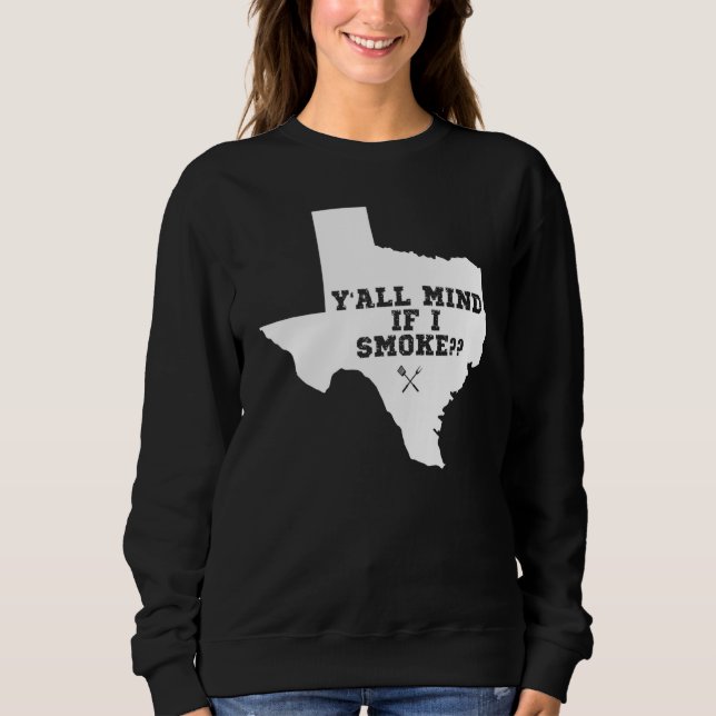 Sweatshirt Texas Map Y'all Mind If I Smoke (Devant)
