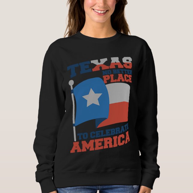 Sweatshirt Texas, meilleur endroit pour célébrer le drapeau d (Devant)