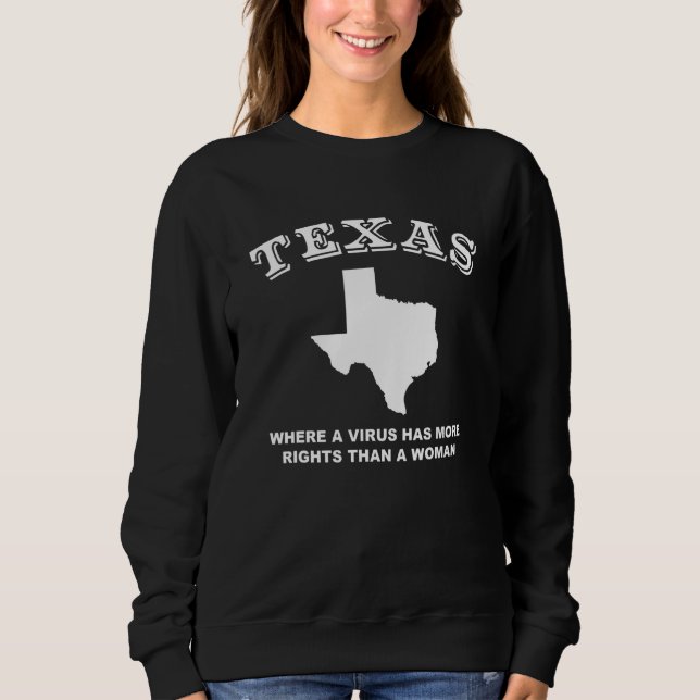 Sweatshirt Texas Où Un Virus A Plus De Droits Qu'Une Femme S (Devant)