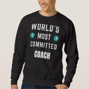Sweatshirt Texte Disant l'entraîneur le plus engagé du monde
