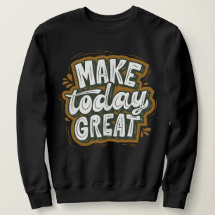 Sweatshirt Texte moderne l inspiration citation l Faire aujou