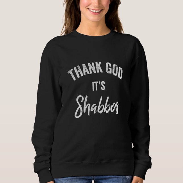 Sweatshirt Thank God It's Shabbos Shabbat Shalom Resting Day  (Devant)