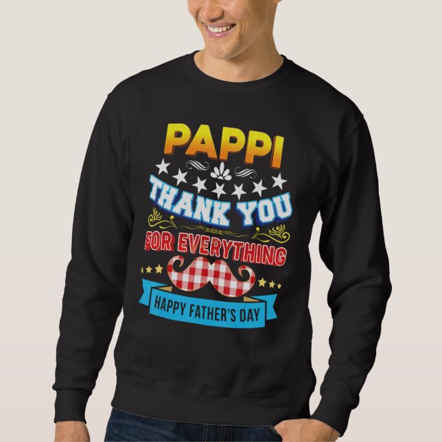 Sweatshirt Thank You For Everything Pappi Happy Father s Day  (Devant)