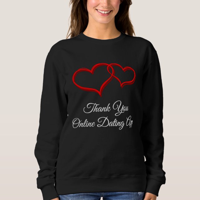 Sweatshirt Thank You Online Dating App  Valentines Day Humor (Devant)