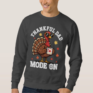 Sweatshirt Thankful Dad Mode On • Funny Thanksgiving Turkey