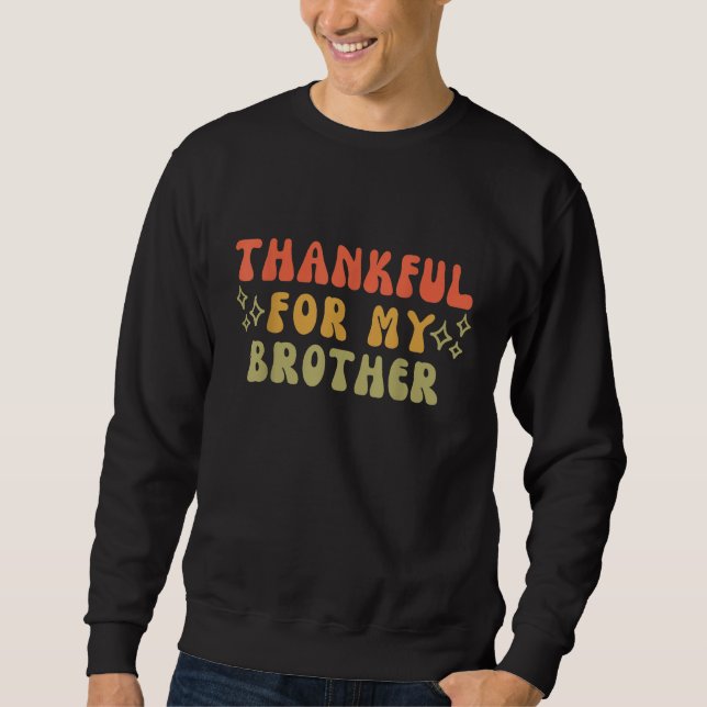 Sweatshirt Thankful for My Brother Simple For My Brother Tee (Devant)