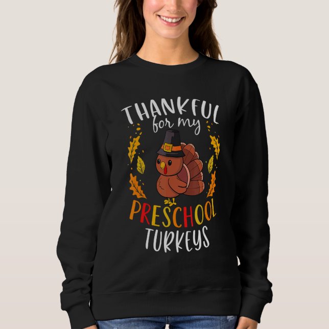 Sweatshirt Thankful For My Preschool Turkeys Thanksgiving Tea (Devant)