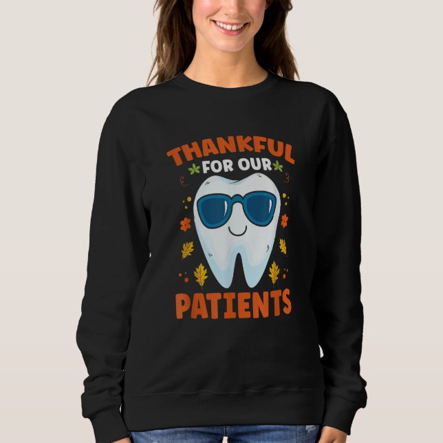 Sweatshirt Thankful For Our Patients Dentist Dental Technicia (Devant)