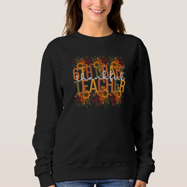 Sweatshirt Thankful Sixth Grade Teacher Thanksgiving 6th Grad (Devant)
