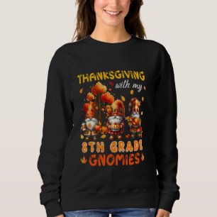 Sweatshirt Thanksgiving Avec Mes Gnomies De 8e Année Tombent