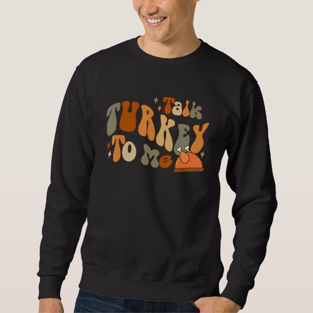 Sweatshirt Thanksgiving Day Clothing Talk Turkey To Me   (Devant)