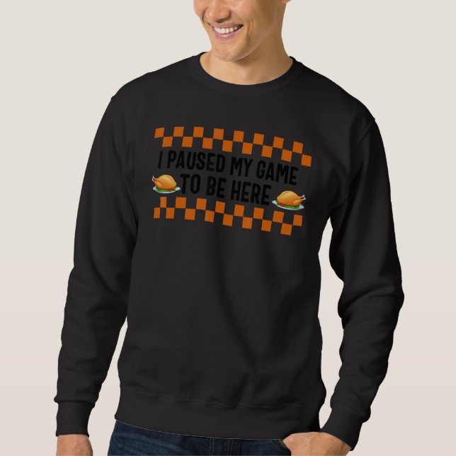 Sweatshirt Thanksgiving I Paused My Game Turkey Video Game    (Devant)
