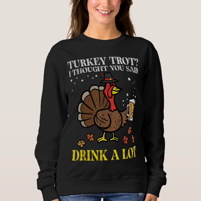 Sweatshirt Thanksgiving Turkey Trot Pensait Que Tu As Dit Drô (Devant)