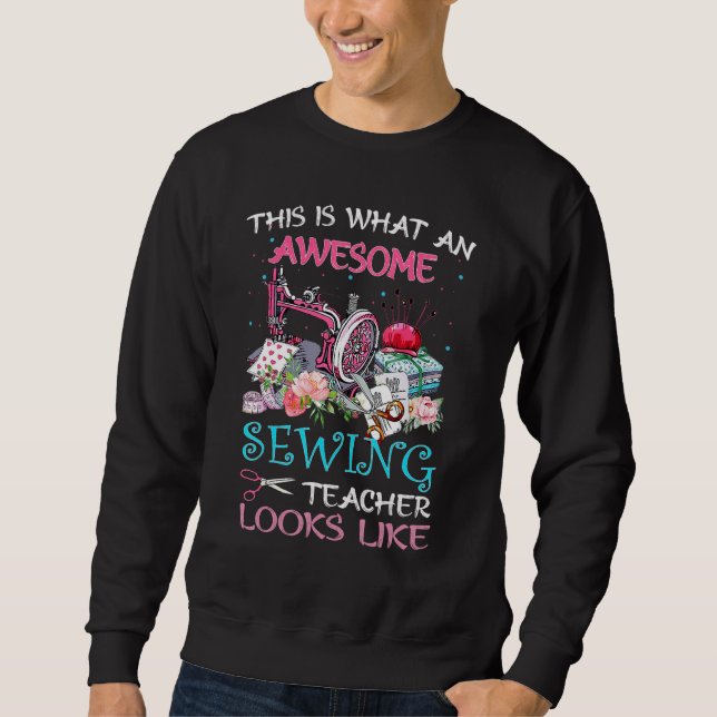 Sweatshirt That Is What An Awesome Sewing Teacher Looks Like (Devant)