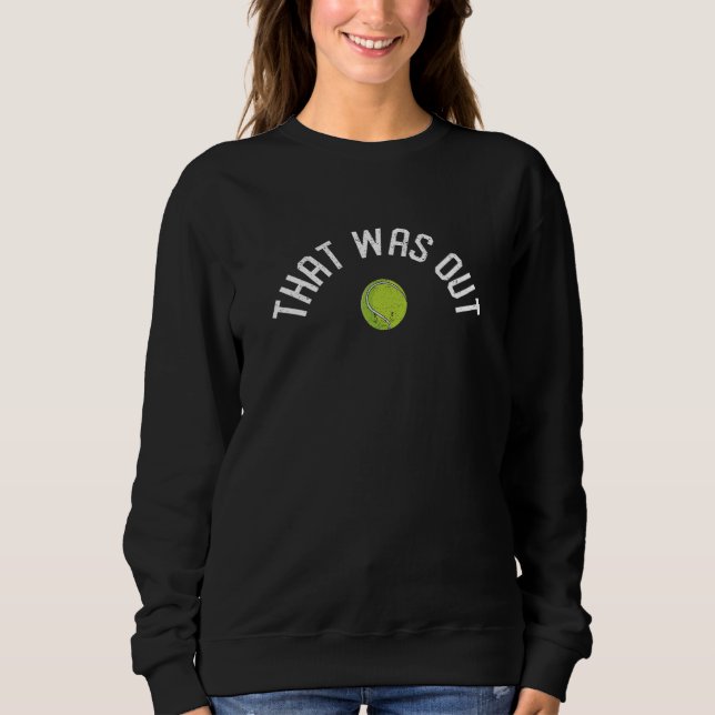 Sweatshirt That Was Out Funny Tennis Player Coach Fan Matchin (Devant)