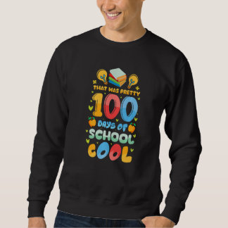 Sweatshirt That Was Pretty 100 Days of School Cool Teachers K