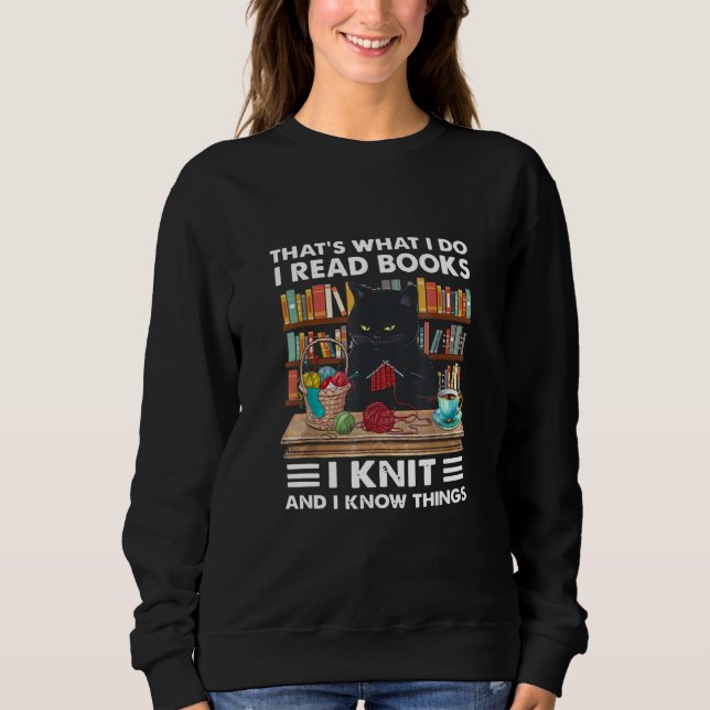 Sweatshirt That What I Do I Read Books I Knit Funny Cat Knitt (Devant)