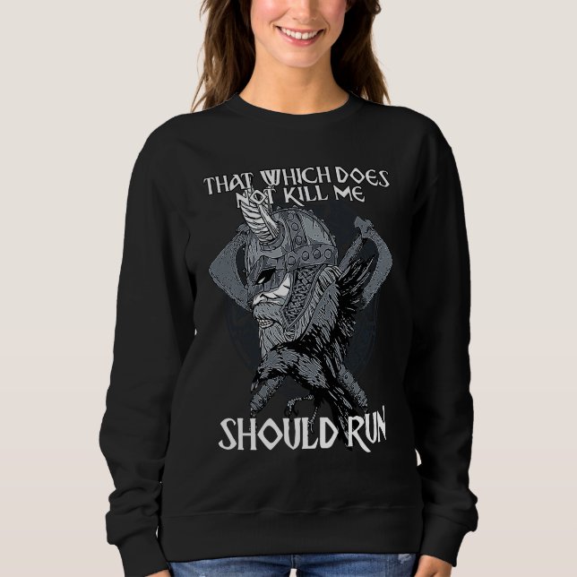Sweatshirt That Which does not Kill Me Should Run I Valhalla  (Devant)