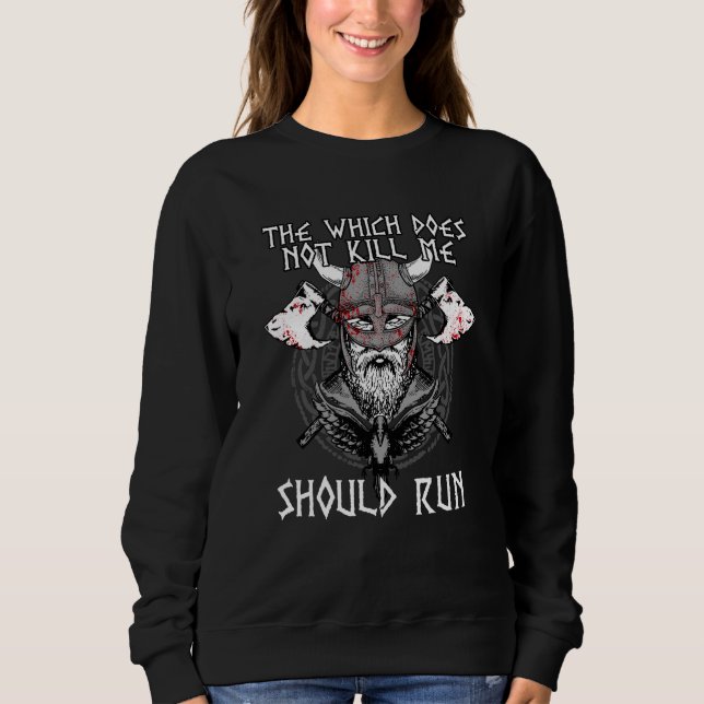 Sweatshirt That Which does not Kill Me Should Run I Valhalla  (Devant)