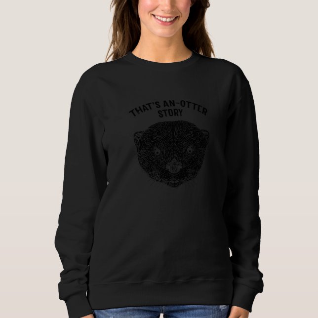 Sweatshirt That's Anotter Story  Otter  Humor Sea Otter (Devant)