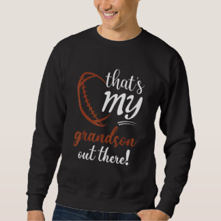 Sweatshirt That's My Grandson Out There Football Family Grand