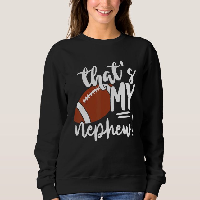 Sweatshirt That's My Nephew Football   For Aunt Or Uncle (Devant)
