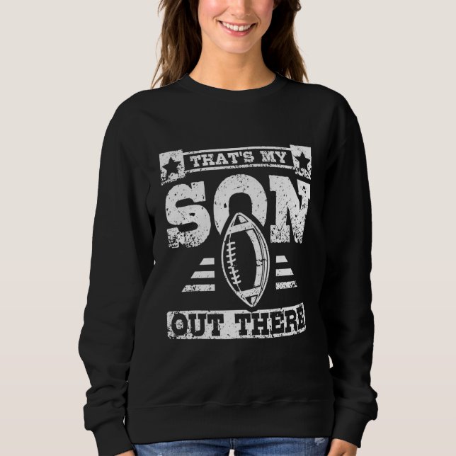 Sweatshirt That's my son out there football children (Devant)