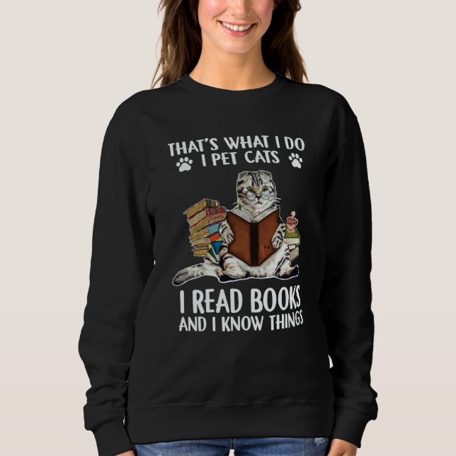 Sweatshirt That's What I Do I Pet Cats I Read Books And I Kno (Devant)