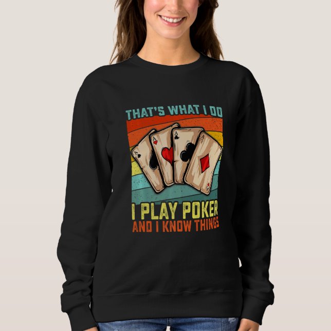 Sweatshirt That's What I Do I Play Poker And I Know Things  G (Devant)
