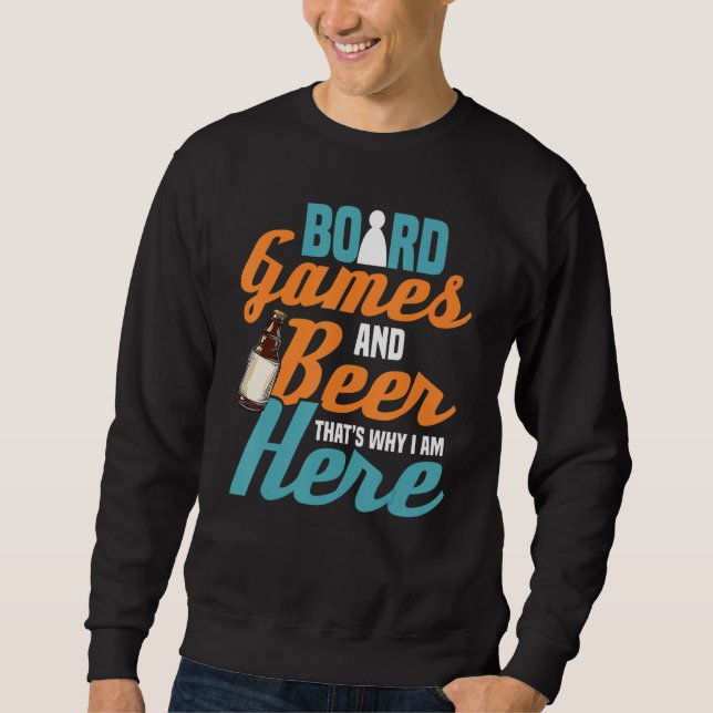 Sweatshirt Thats why i am here beer alcohol board game board  (Devant)