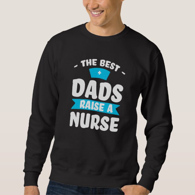 Sweatshirt the best dads raise a nurse nurse nursing Premium (Devant)