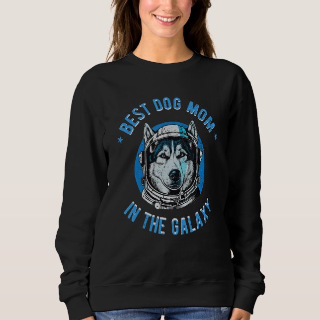 Sweatshirt The Best Siberian Husky dog Mom in the galaxy (Devant)