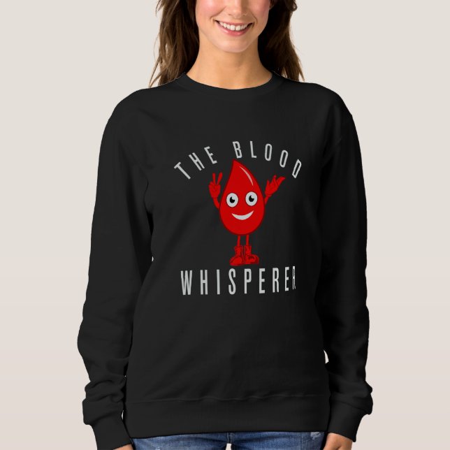 Sweatshirt The Blood Whisperer Donate Blood Blood Donor (Devant)