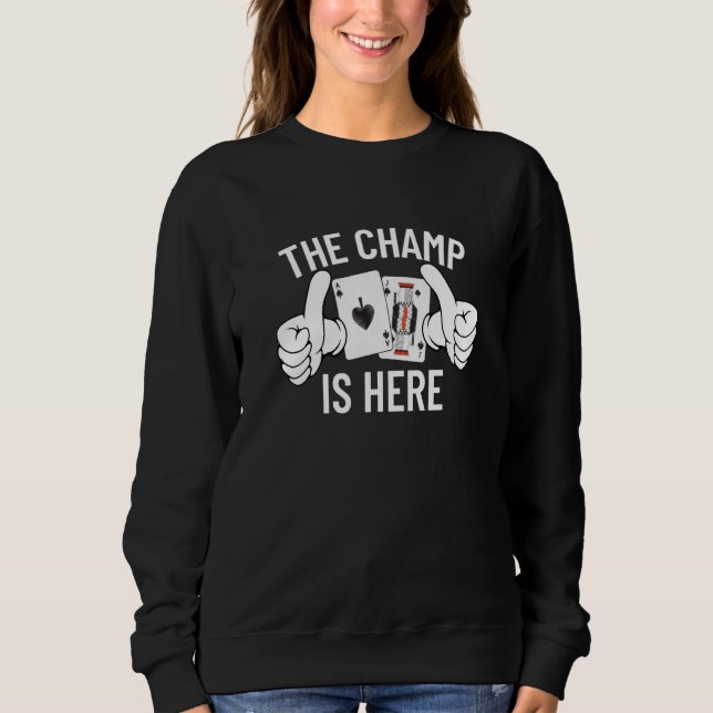 Sweatshirt The Champ Is Here Gambling  Blackjack  3 (Devant)
