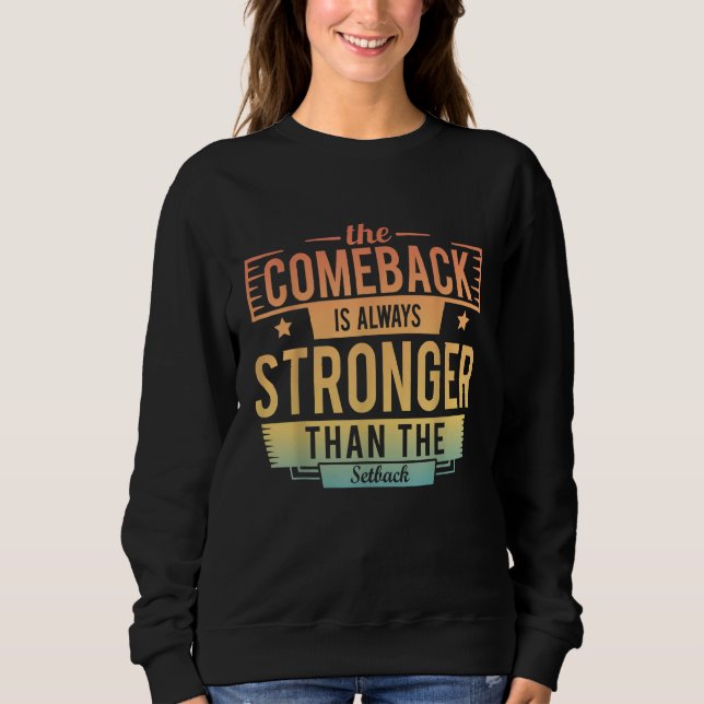 Sweatshirt The Comeback Is Always Greater Than The Setback Mo (Devant)
