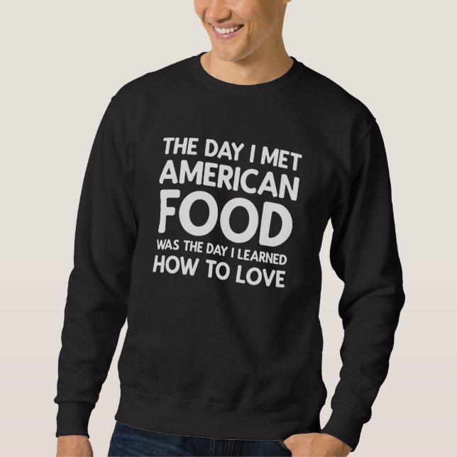 Sweatshirt The Day I Met American Food  American Food (Devant)