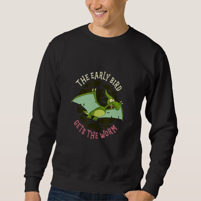 Sweatshirt The Early Bird Gets The Worm Animal Pterodactyl (Devant)