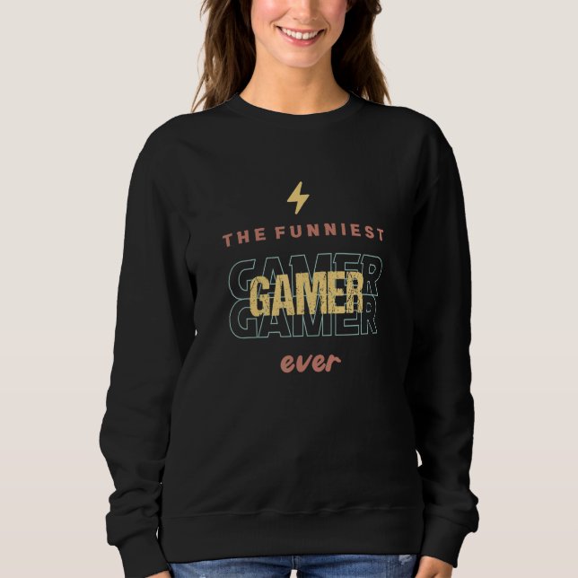 Sweatshirt The Funniest Gamer Ever I Retro Gamer (Devant)