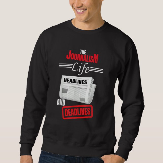 Sweatshirt The Journalism Life Headlines And Deadlines Newspa (Devant)
