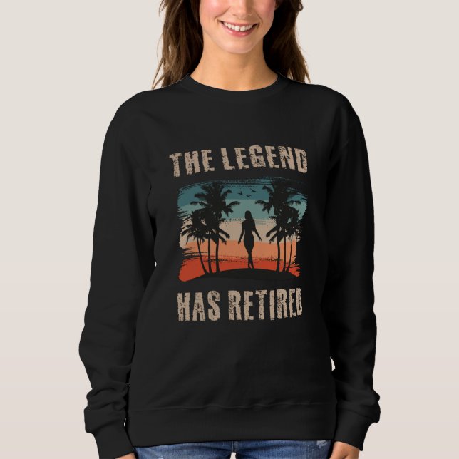 Sweatshirt The legend has retired, Retirement, Retiree (Devant)