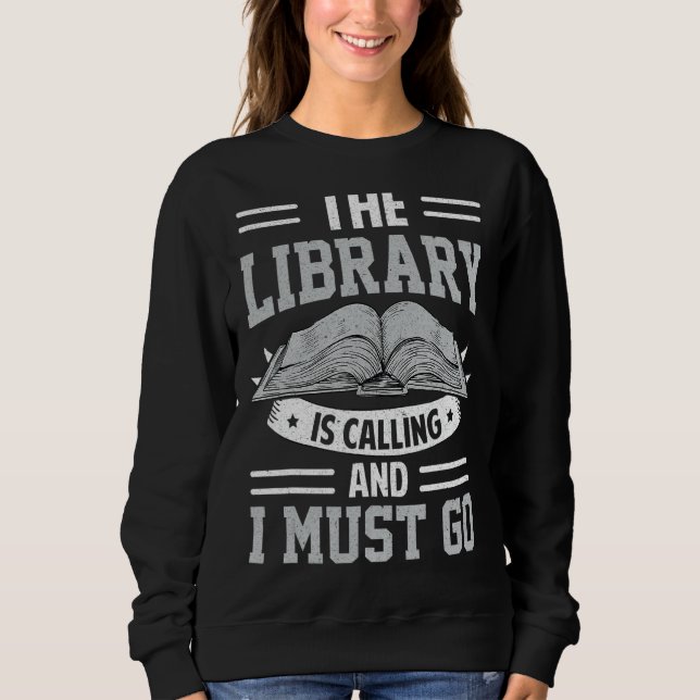 Sweatshirt The Library Is Calling And I Must Go Reading Books (Devant)
