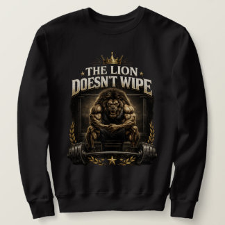 Sweatshirt The Lion Does Not Wipe Lion Does Not Concern Himse