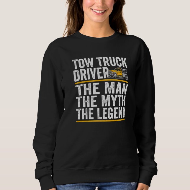 Sweatshirt The Man the myth the legend tow truck driver   (Devant)