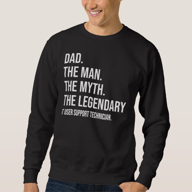 Sweatshirt The Man The Myth The Legendendary It User Support  (Devant)