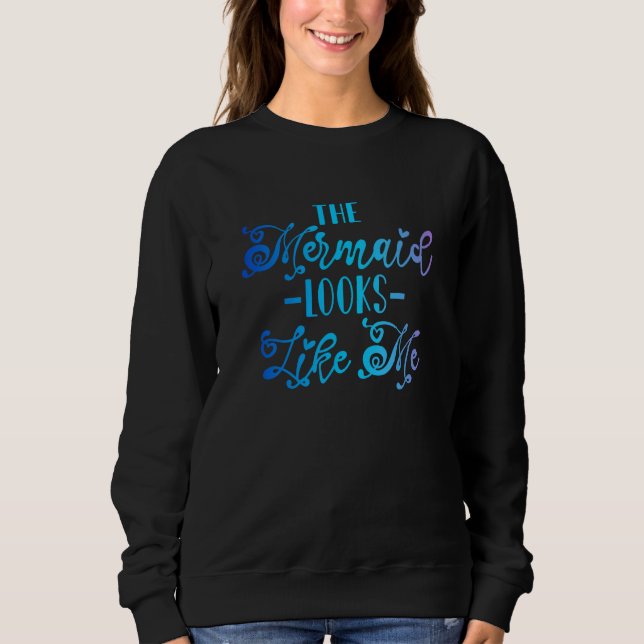 Sweatshirt The Mermaid Looks Like Me 1 (Devant)