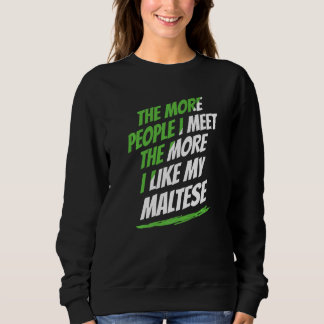 Sweatshirt The More People I Meet Maltese Funny Dog Lover Hum