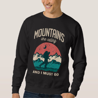 Sweatshirt The Mountains are calling me and i must go Mountai