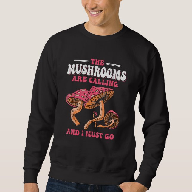 Sweatshirt The Mushrooms Are Calling And I Must Go (Devant)