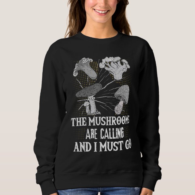 Sweatshirt The Mushrooms Are Calling And I Must Go Hunting Na (Devant)